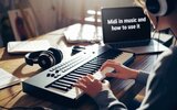 Что такое MIDI в музыке и как пользоваться?
