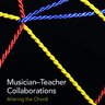 Musician-Teacher Collaborations: Altering the Chord