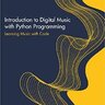 Introduction to Digital Music with Python Programming: Learning Music with Code