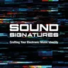 Sound Signatures: Crafting Your Electronic Music Identity